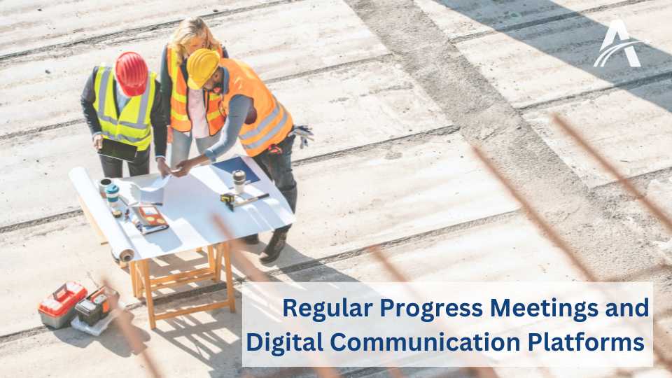 Regular Progress Meetings and Digital Communication Platforms