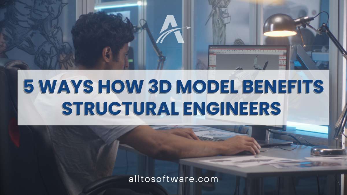 5 ways how 3D model benefits draftsmen