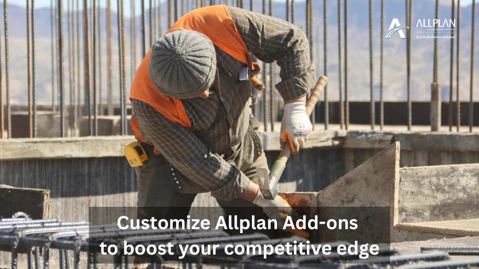Customize Allplan Add-ons to boost your competitive edge.